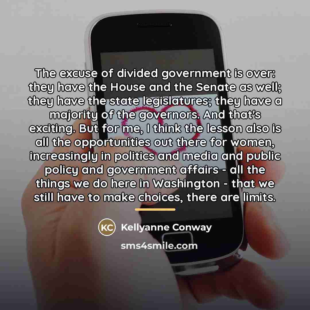 “The excuse of divided government is over: they have the…” quote by Kellyanne Conway