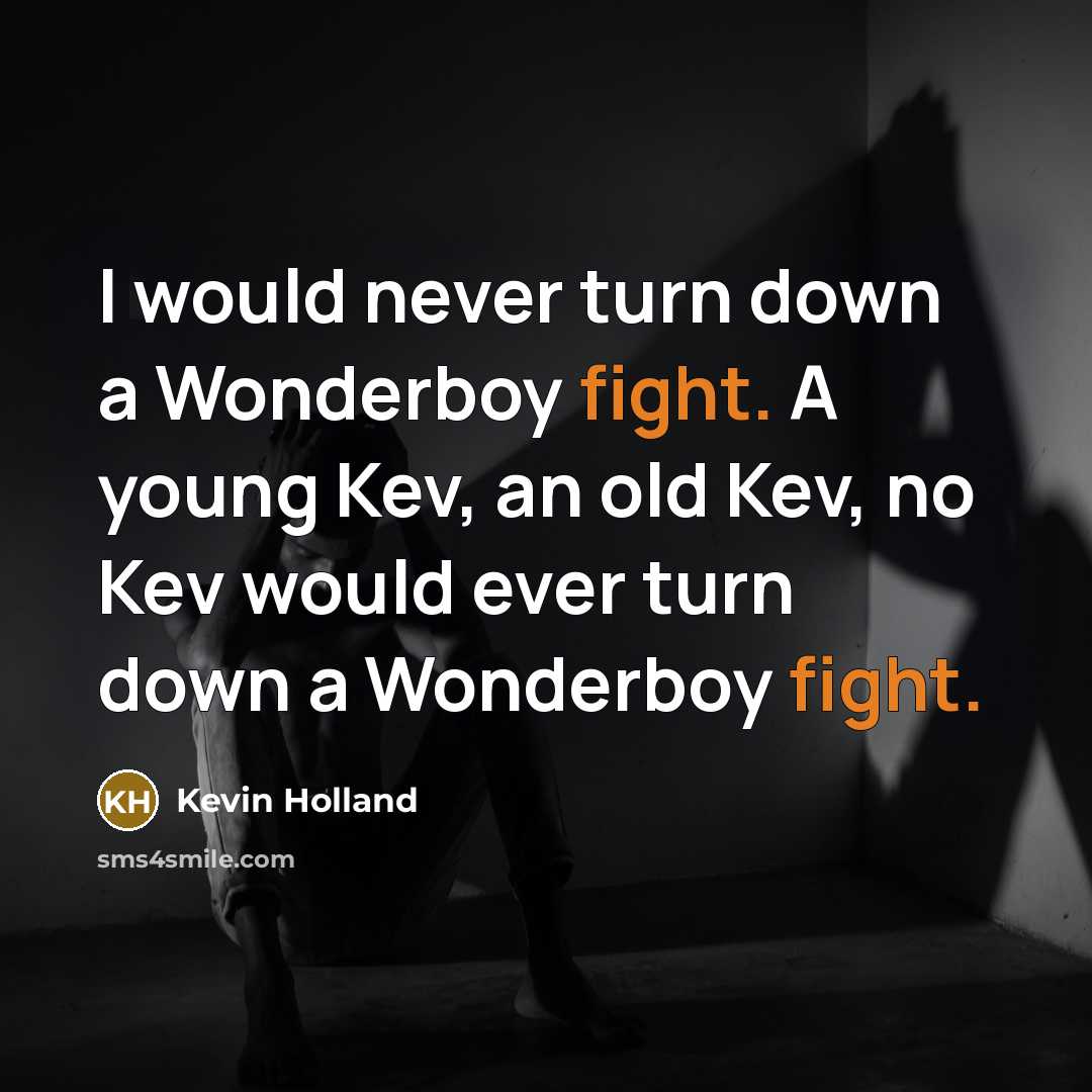 “I would never turn down a Wonderboy fight. A young…” quote by Kevin Holland