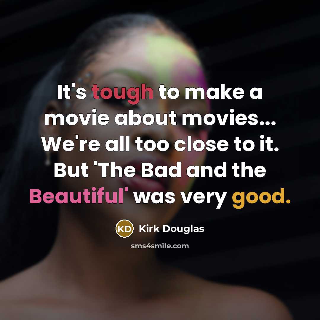 “It's tough to make a movie about movies... We're all…” quote by Kirk Douglas