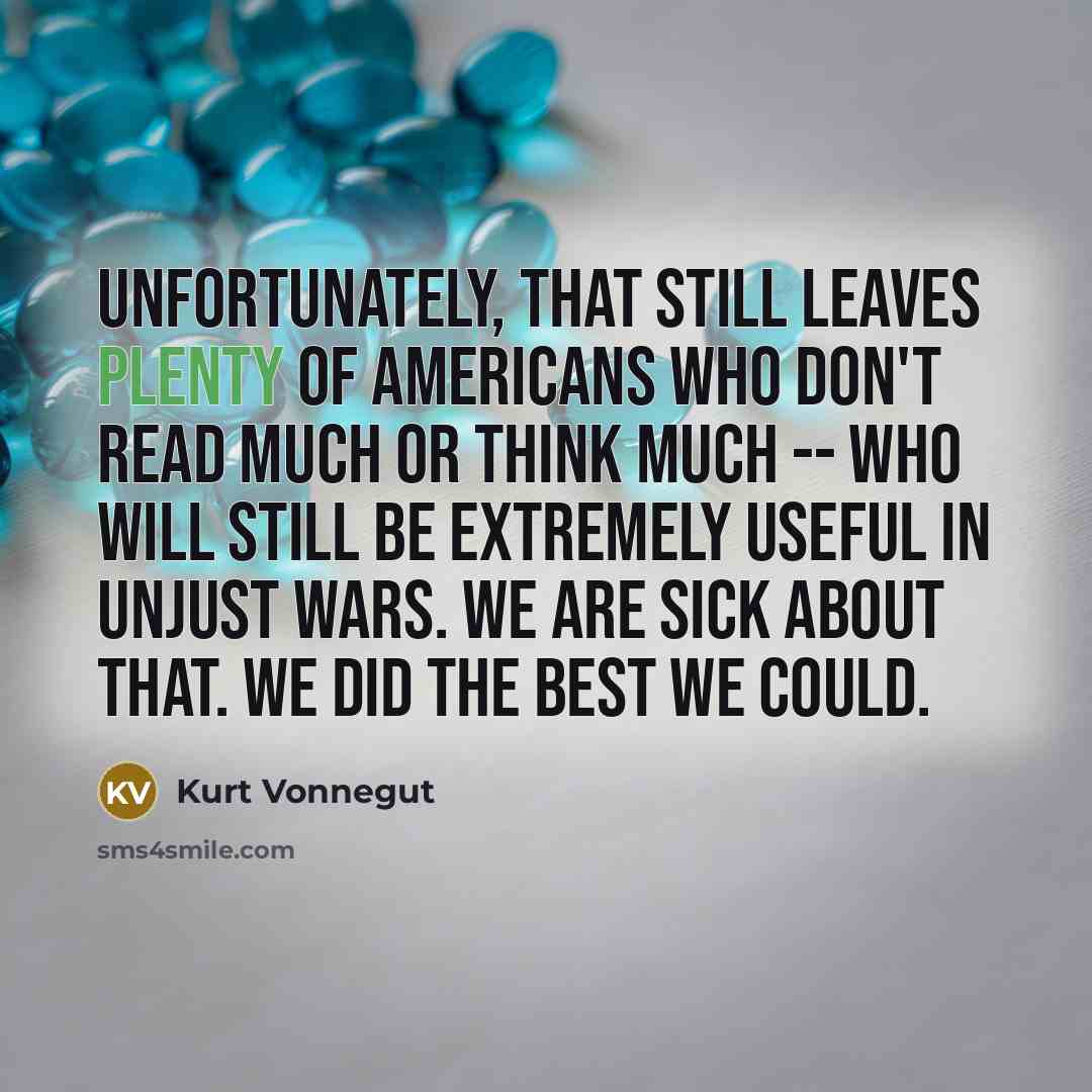 “Unfortunately, that still leaves plenty of Americans who don't read…” quote by Kurt Vonnegut