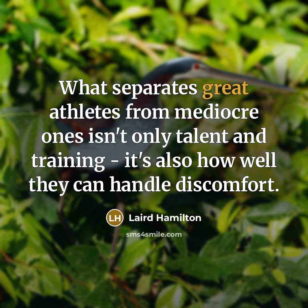 “What separates great athletes from mediocre ones isn't only talent…” quote by Laird Hamilton