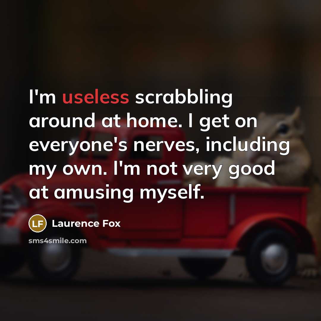 “I'm useless scrabbling around at home. I get on everyone's…” quote by Laurence Fox