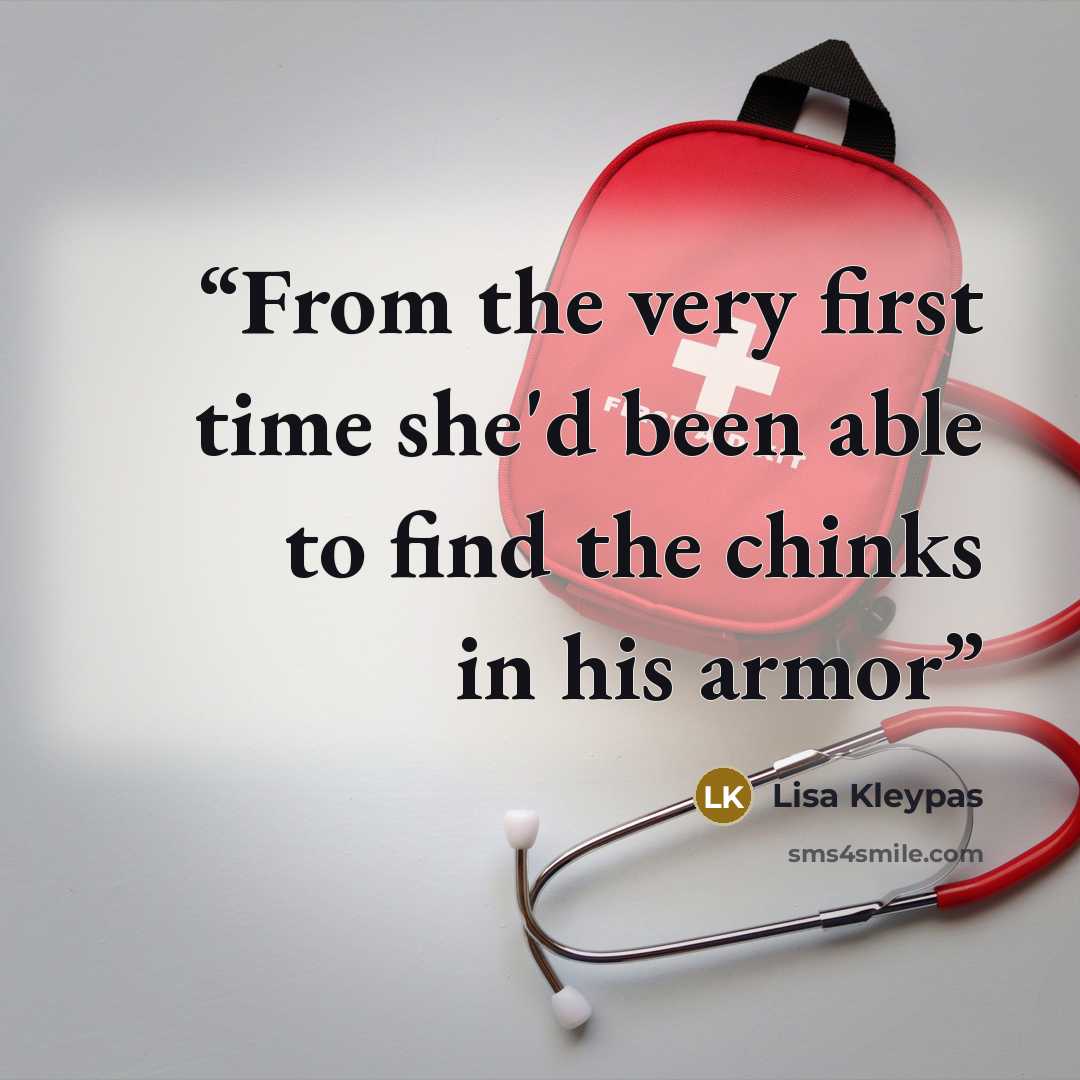 “From the very first time she'd been able to find the chinks in his armor” quote by Lisa Kleypas