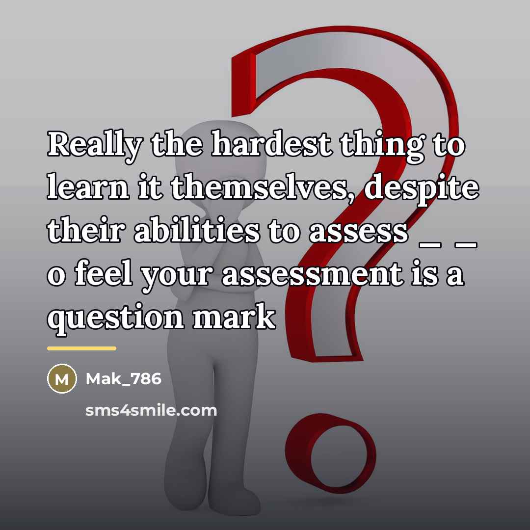 “Really the hardest thing to learn it themselves, despite their…” quote by Mak_786