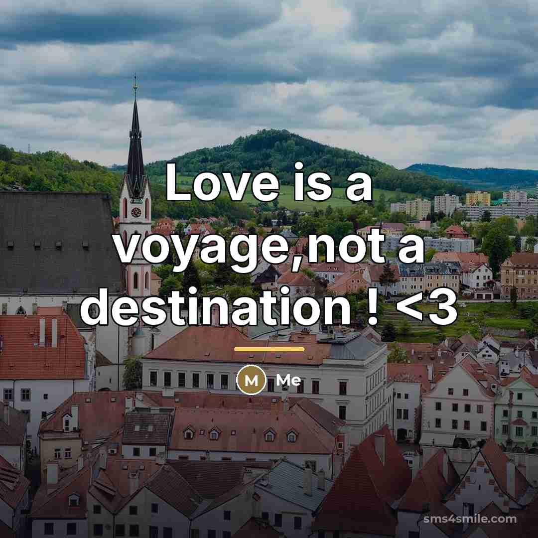 “Love is a voyage,not a destination !…” quote by Me