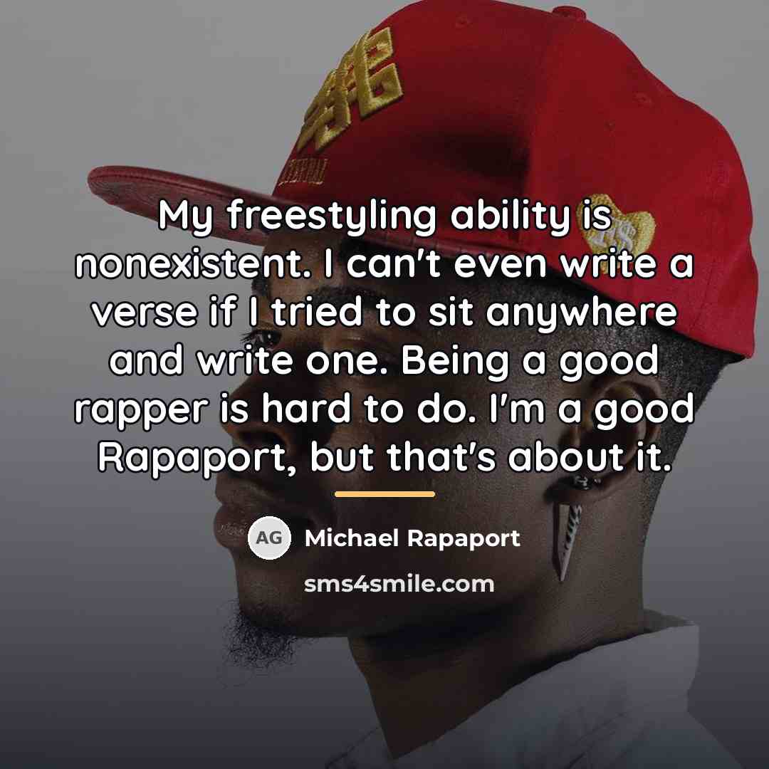 “My freestyling ability is nonexistent. I can't even write a…” quote by Michael Rapaport