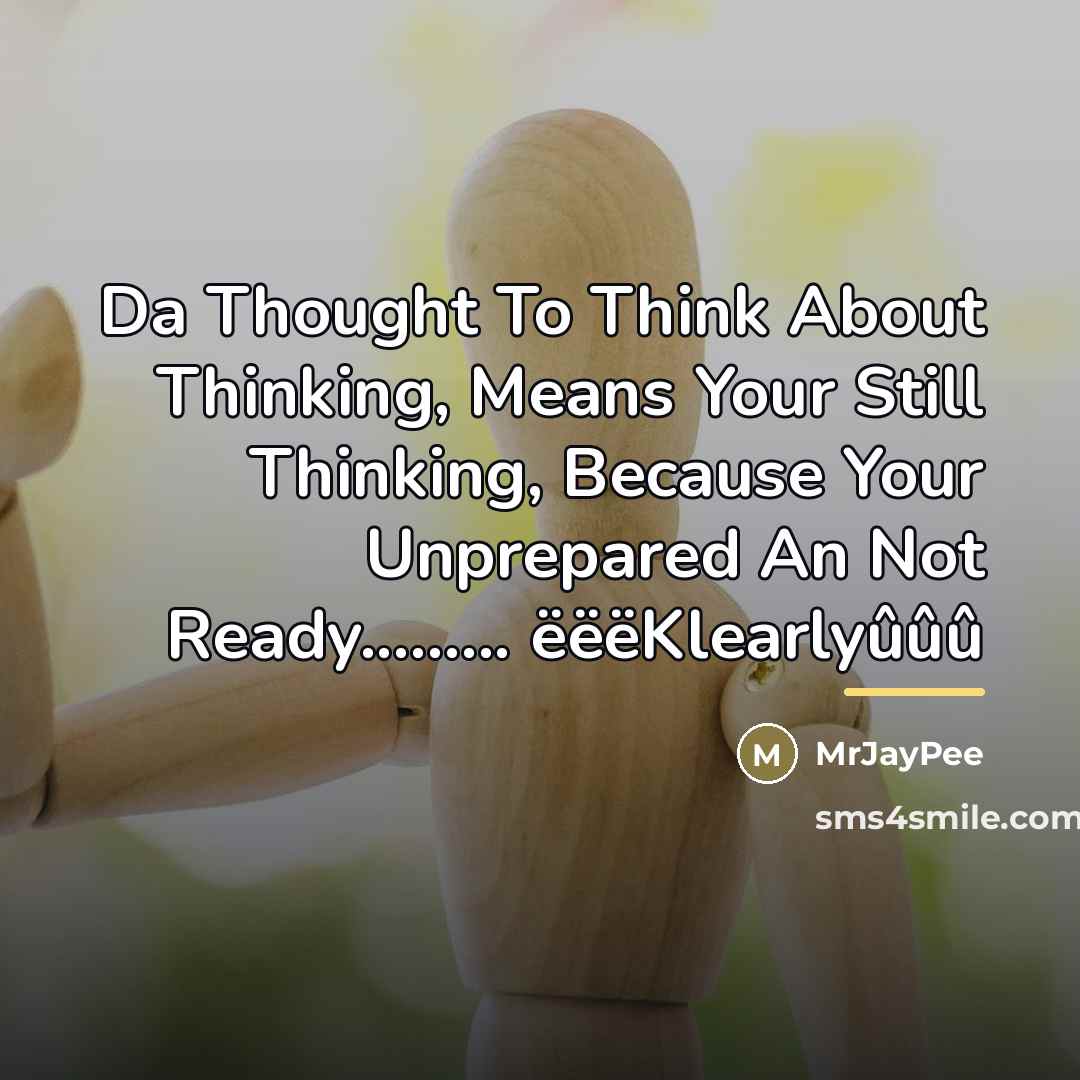 “Da Thought To Think About Thinking, Means Your Still Thinking,…” quote by MrJayPee