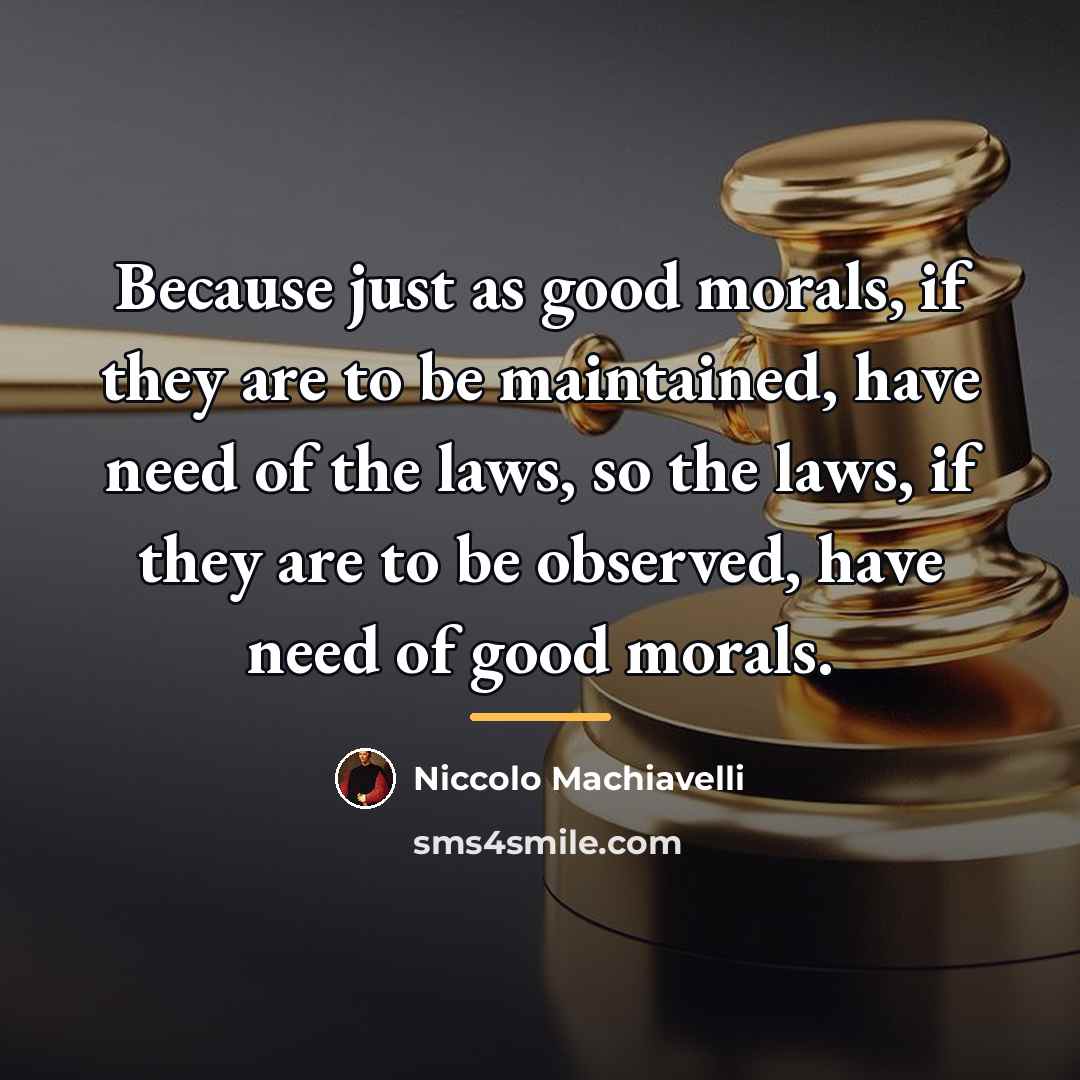 “Because just as good morals, if they are to be…” quote by Niccolo Machiavelli
