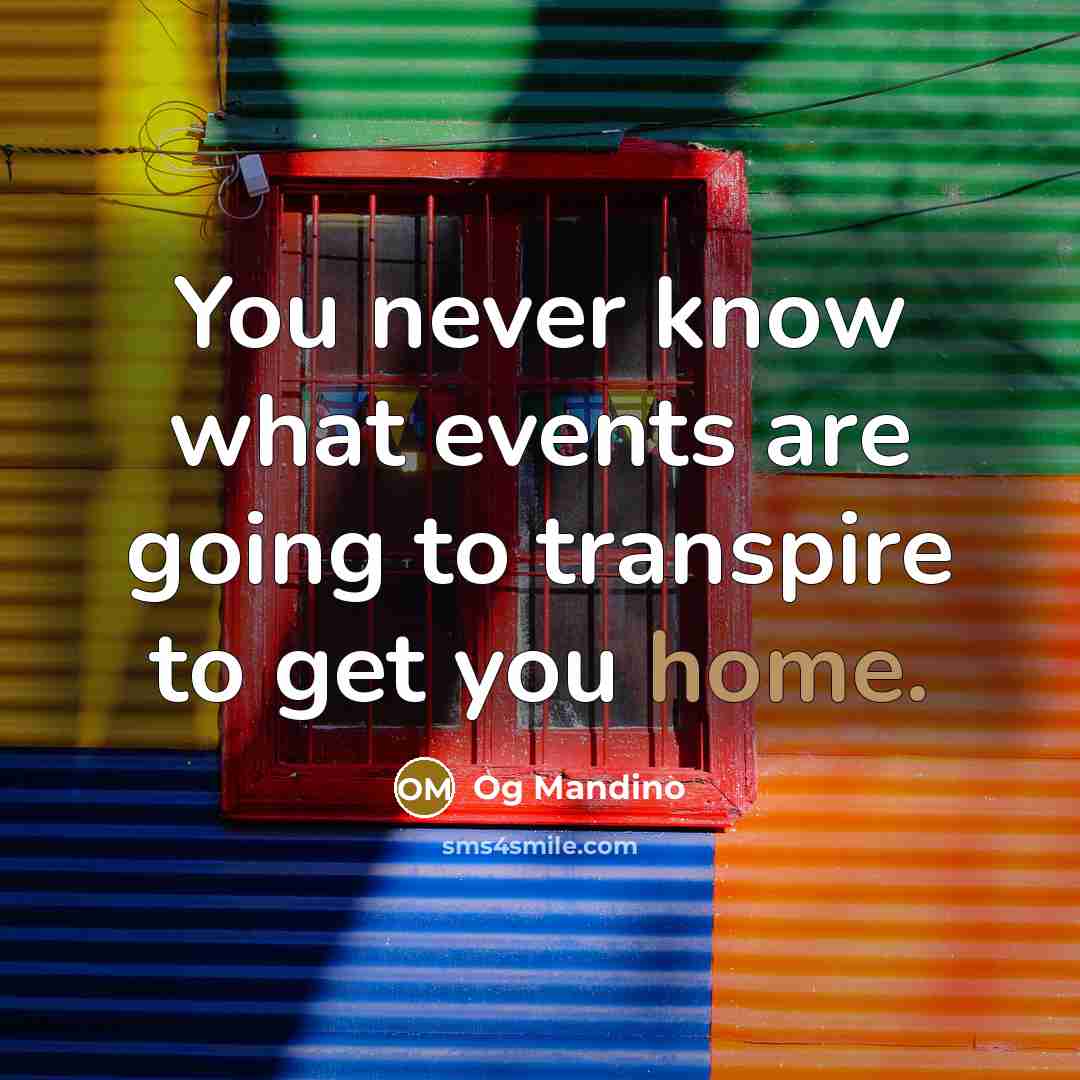 “You never know what events are going to transpire to…” quote by Og Mandino