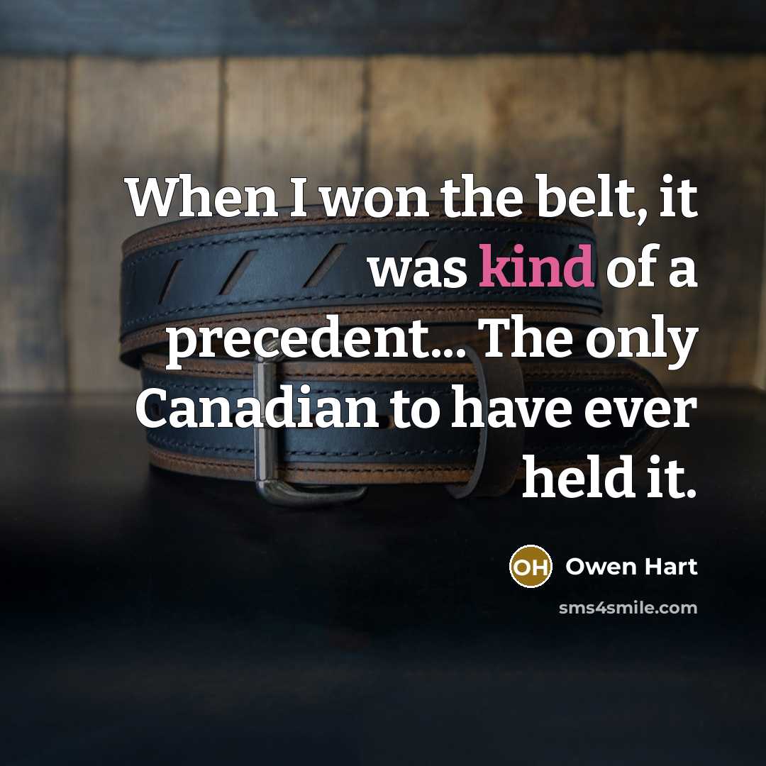 “When I won the belt, it was kind of a…” quote by Owen Hart