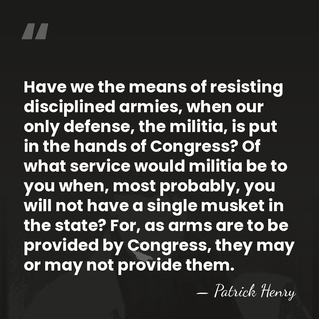 Have we the means of resisting disciplined armies, when our only defense,&hellip; - Patrick Henry