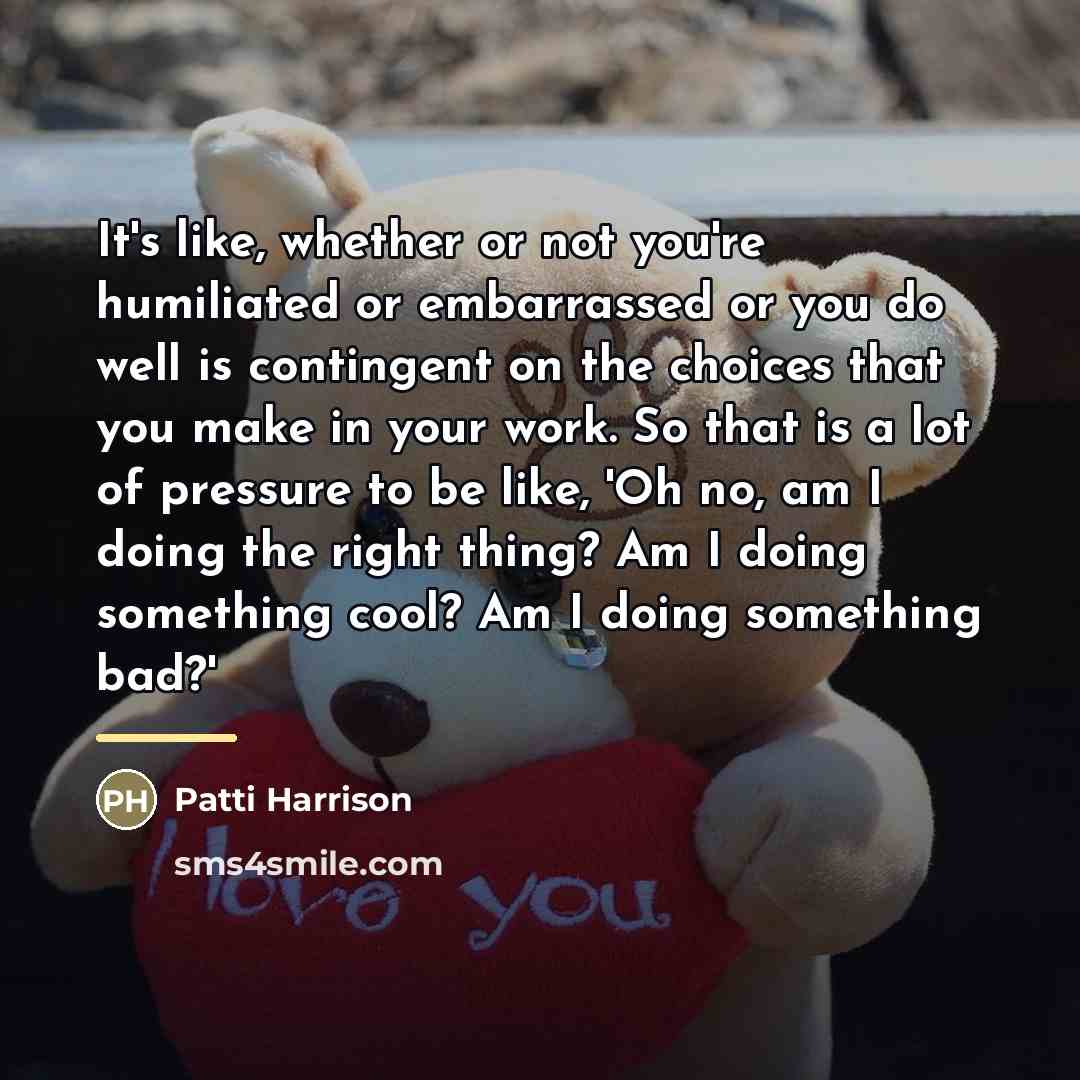 “It's like, whether or not you're humiliated or embarrassed or…” quote by Patti Harrison