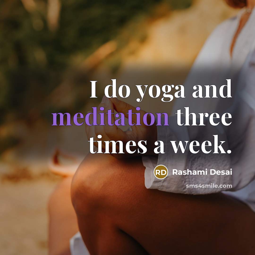 “I do yoga and meditation three times a week.…” quote by Rashami Desai