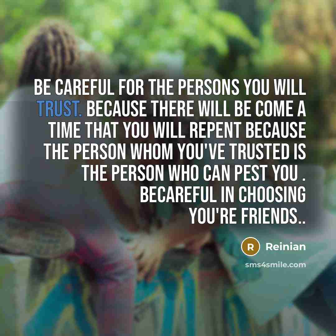 “Be careful for the persons you will trust. because there…” quote by Reinian