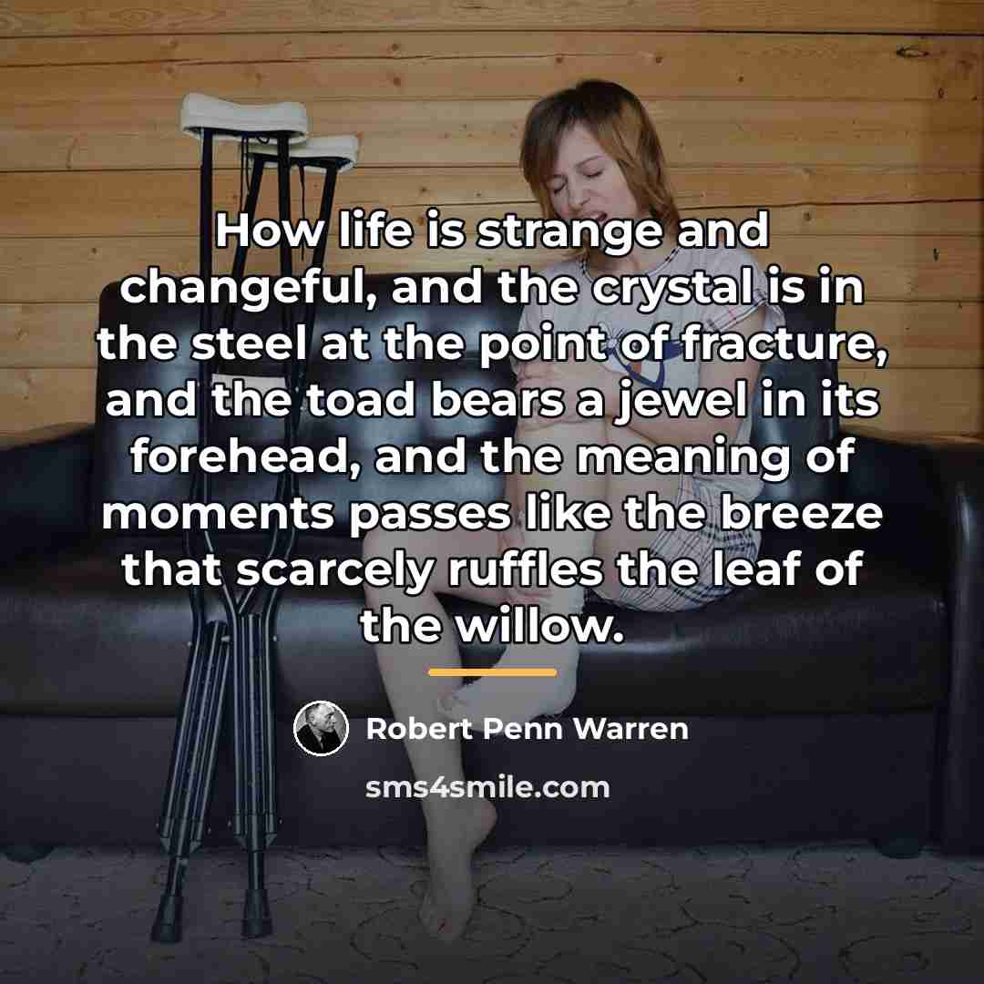 “How life is strange and changeful, and the crystal is…” quote by Robert Penn Warren