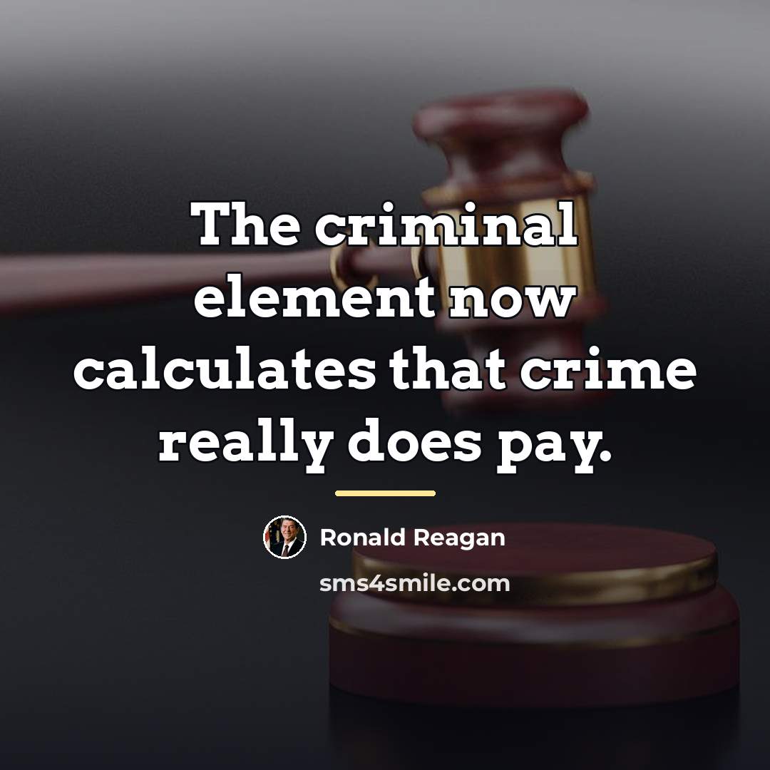 “The criminal element now calculates that crime really does pay.…” quote by Ronald Reagan