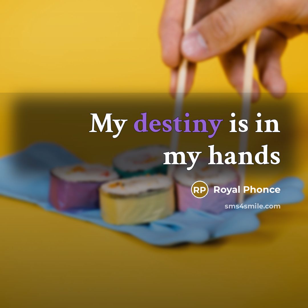 “My destiny is in my hands…” quote by Royal Phonce