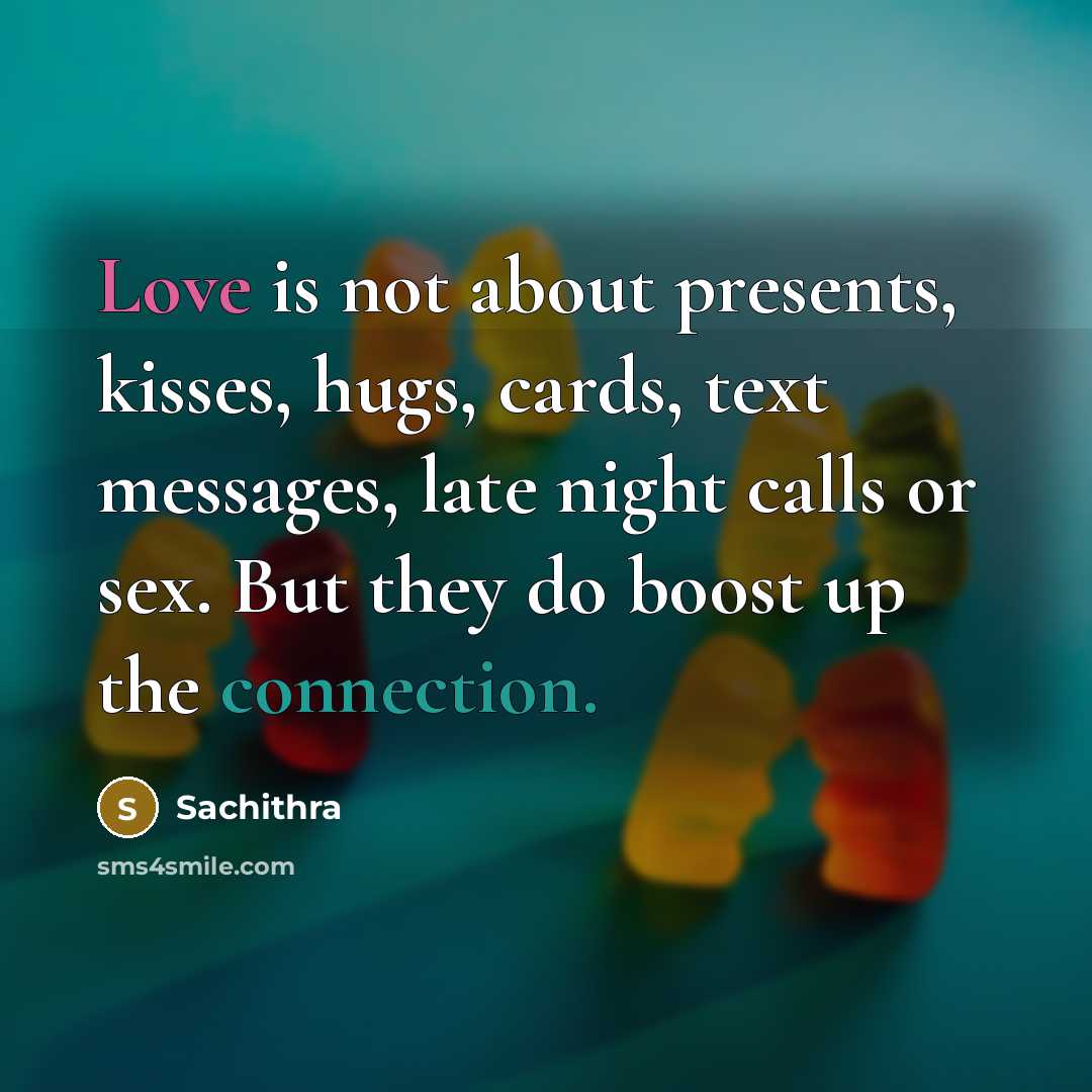 “Love is not about presents, kisses, hugs, cards, text messages,…” quote by Sachithra