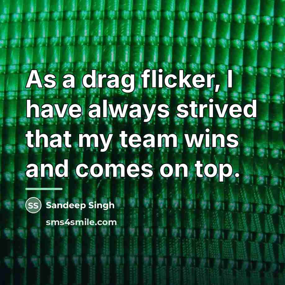 “As a drag flicker, I have always strived that my…” quote by Sandeep Singh