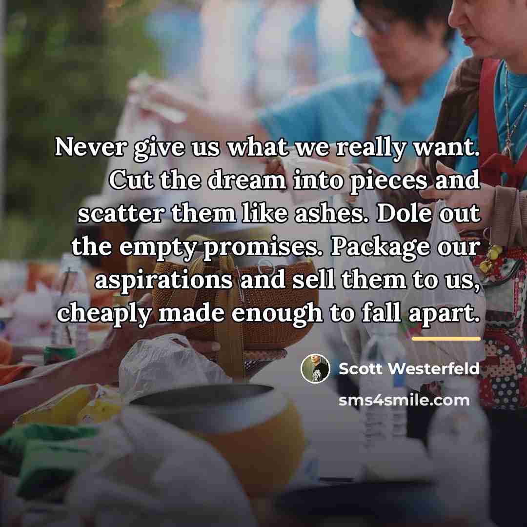 “Never give us what we really want. Cut the dream…” quote by Scott Westerfeld