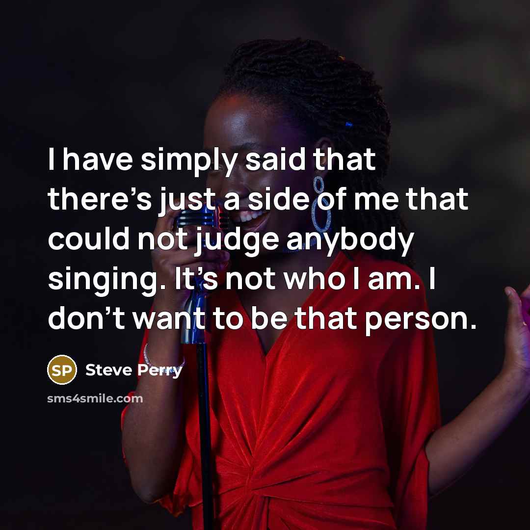 “I have simply said that there's just a side of…” quote by Steve Perry