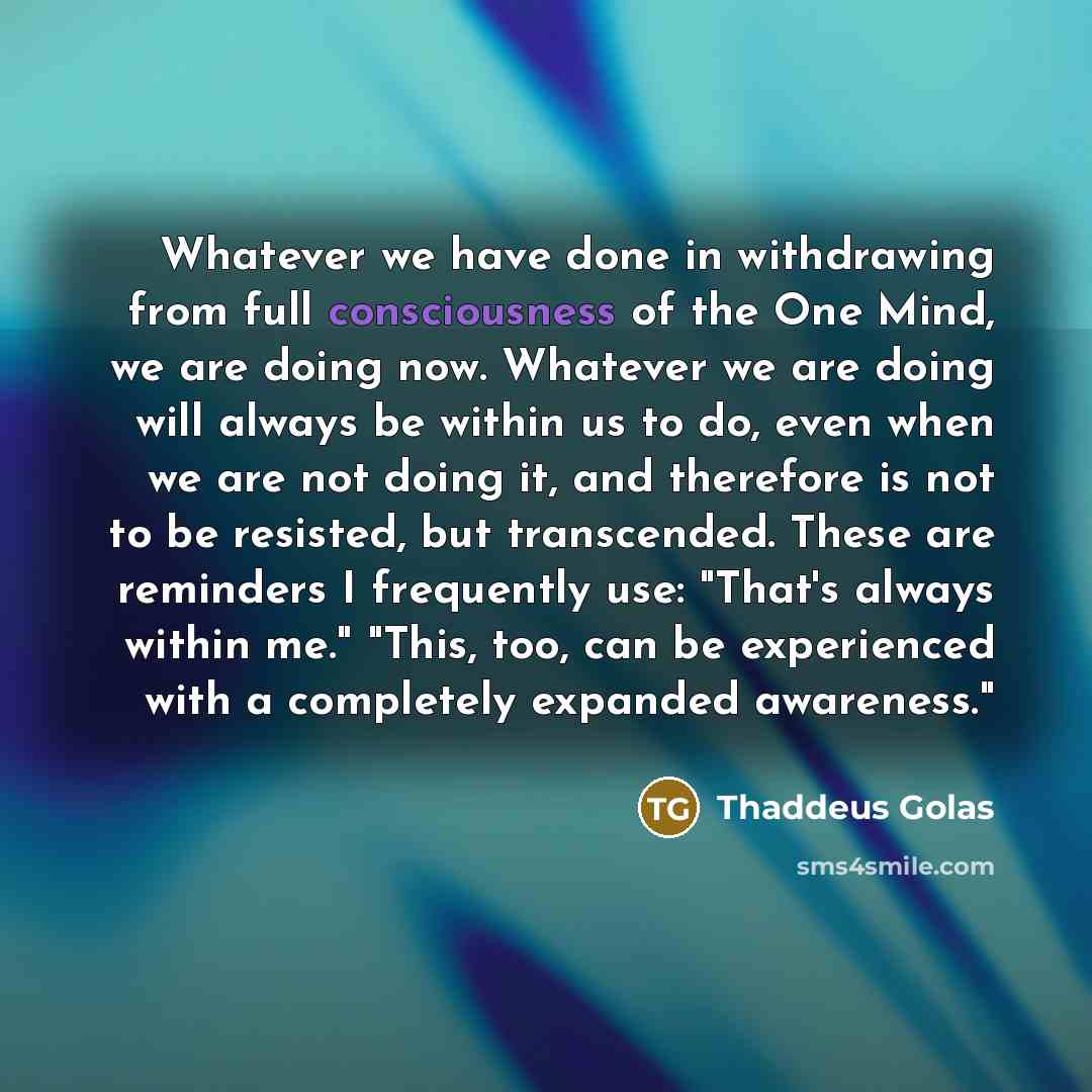 “Whatever we have done in withdrawing from full consciousness of…” quote by Thaddeus Golas