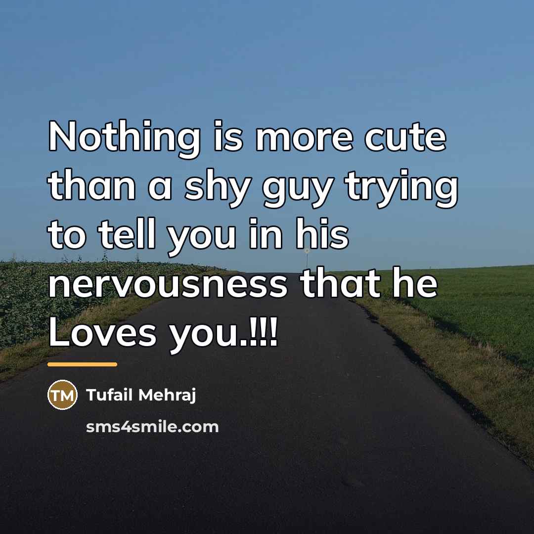 “Nothing is more cute than a shy guy trying to…” quote by Tufail Mehraj