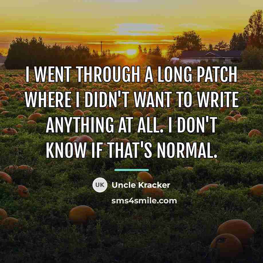 “I went through a long patch where I didn't want…” quote by Uncle Kracker