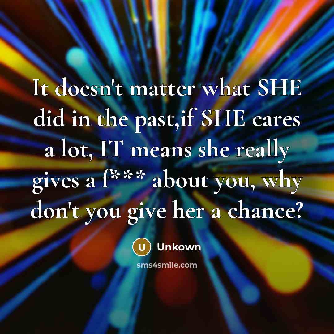 “It doesn't matter what SHE did in the past,if SHE…” quote by Unkown