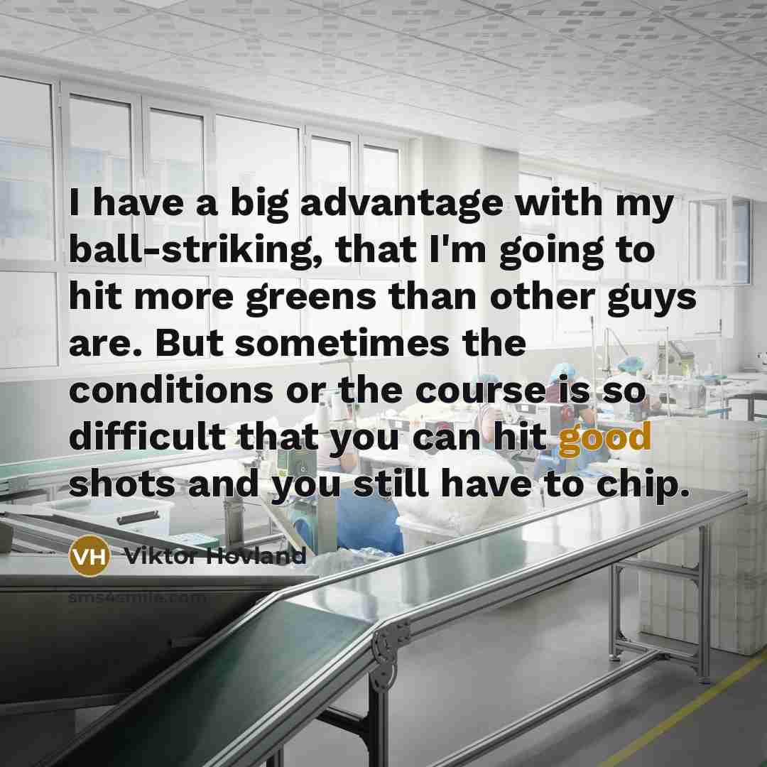 “I have a big advantage with my ball-striking, that I'm…” quote by Viktor Hovland