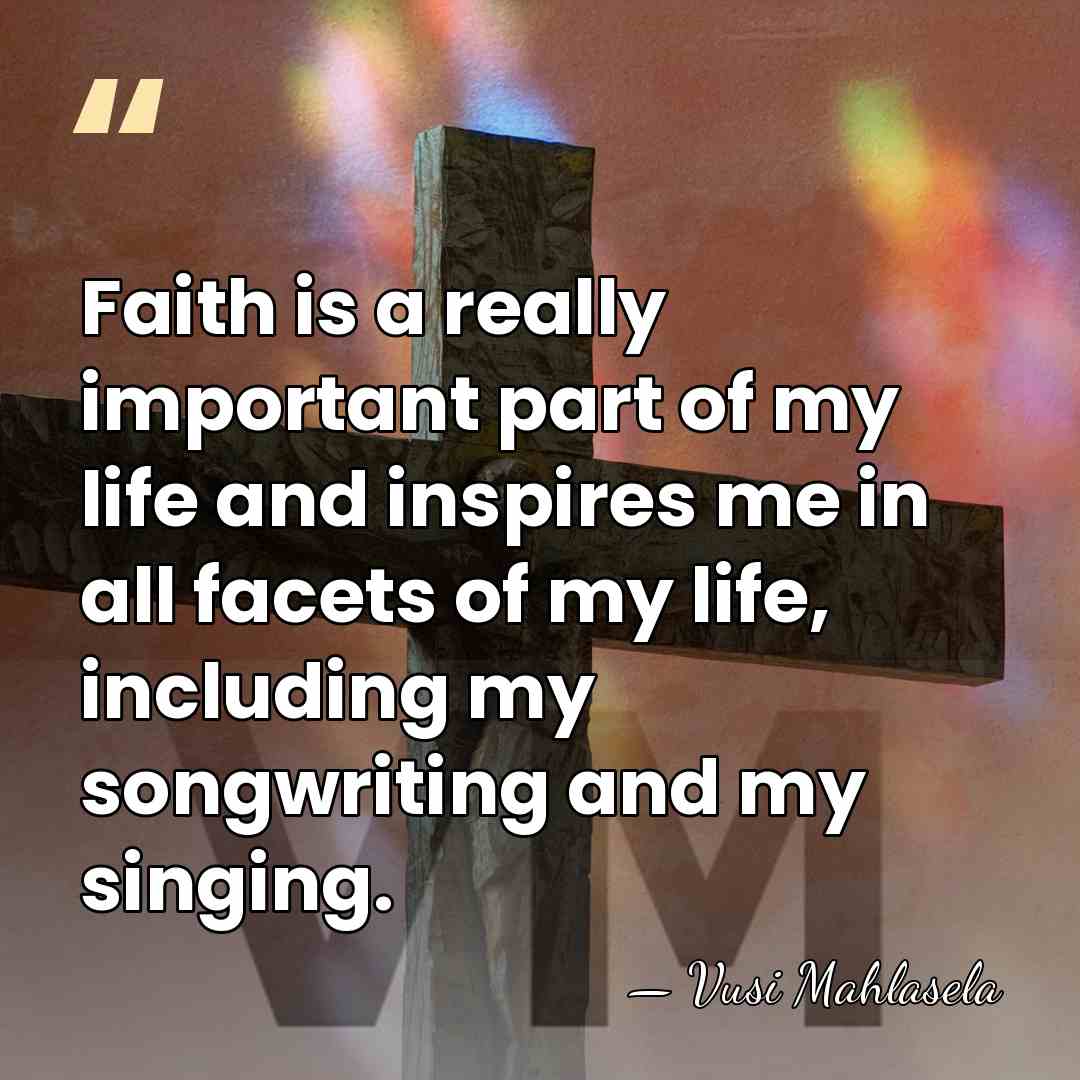 Faith is a really important part of my life and inspires me&hellip; - Vusi Mahlasela