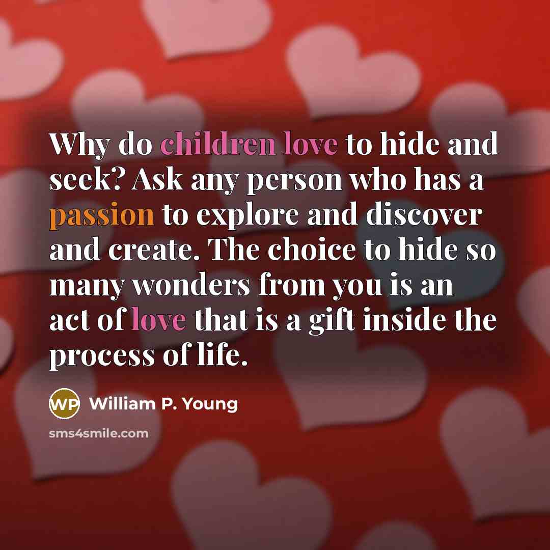 “Why do children love to hide and seek? Ask any…” quote by William P. Young