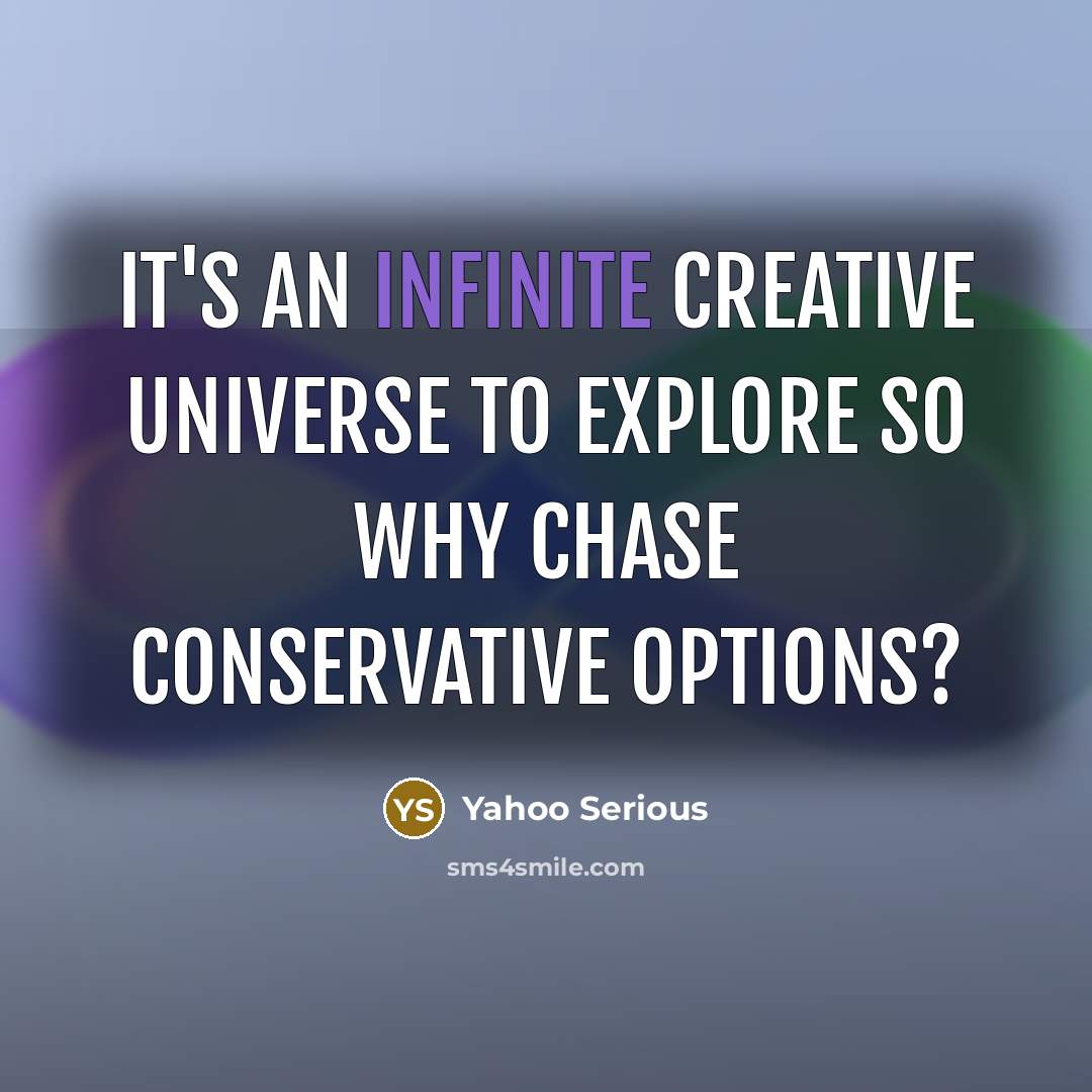 “It's an infinite creative universe to explore so why chase…” quote by Yahoo Serious