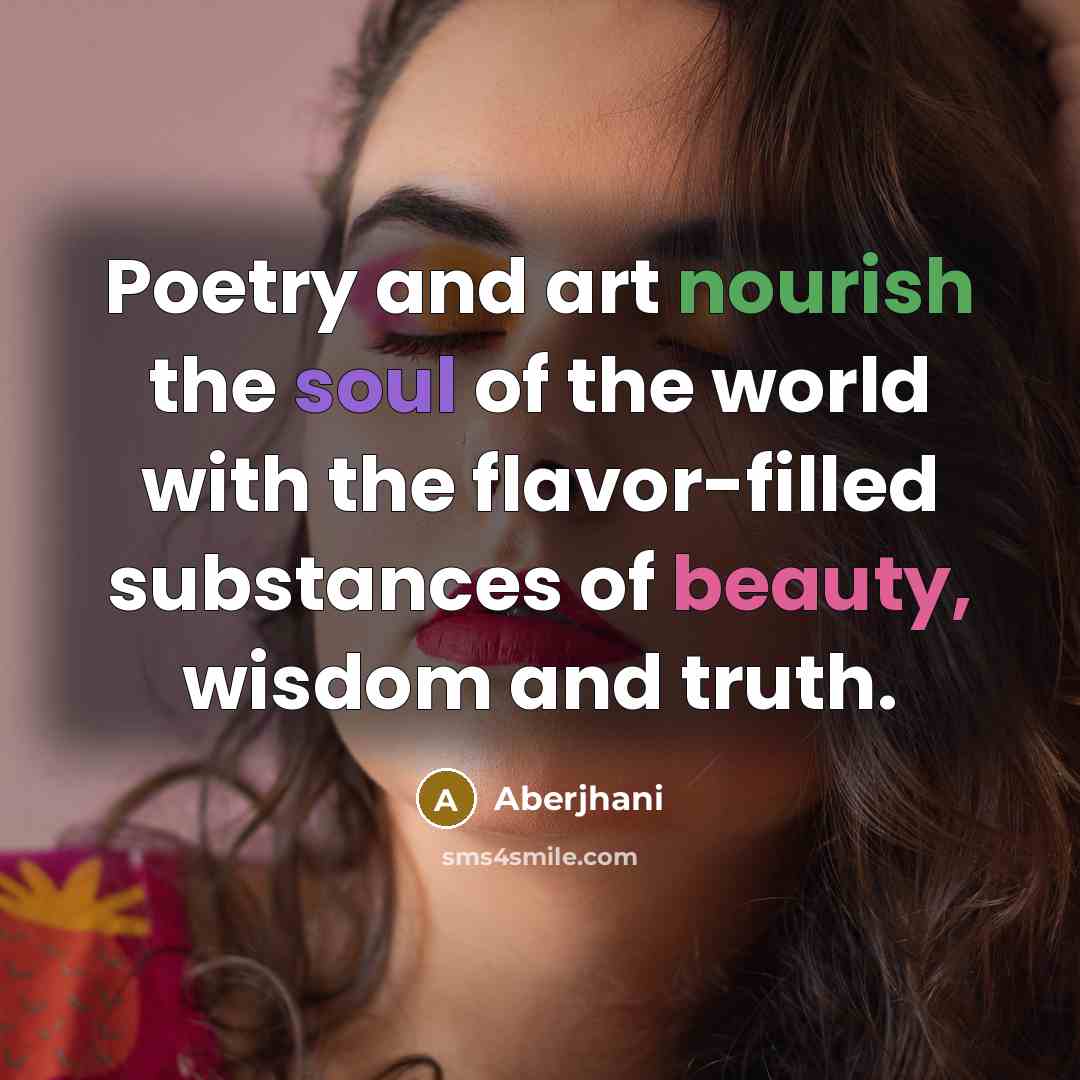 “Poetry and art nourish the soul of the world with…” quote by Aberjhani