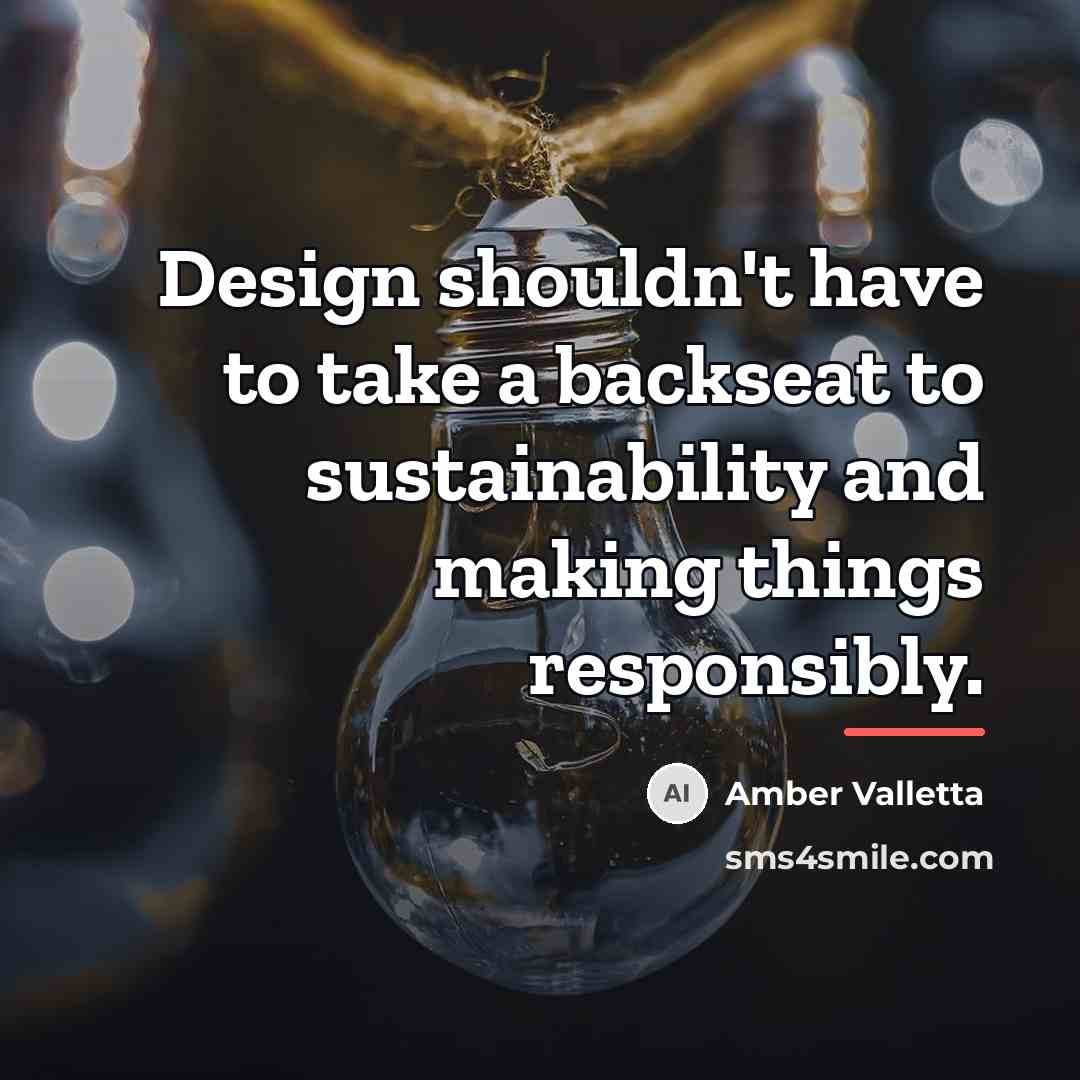 “Design shouldn't have to take a backseat to sustainability and…” quote by Amber Valletta