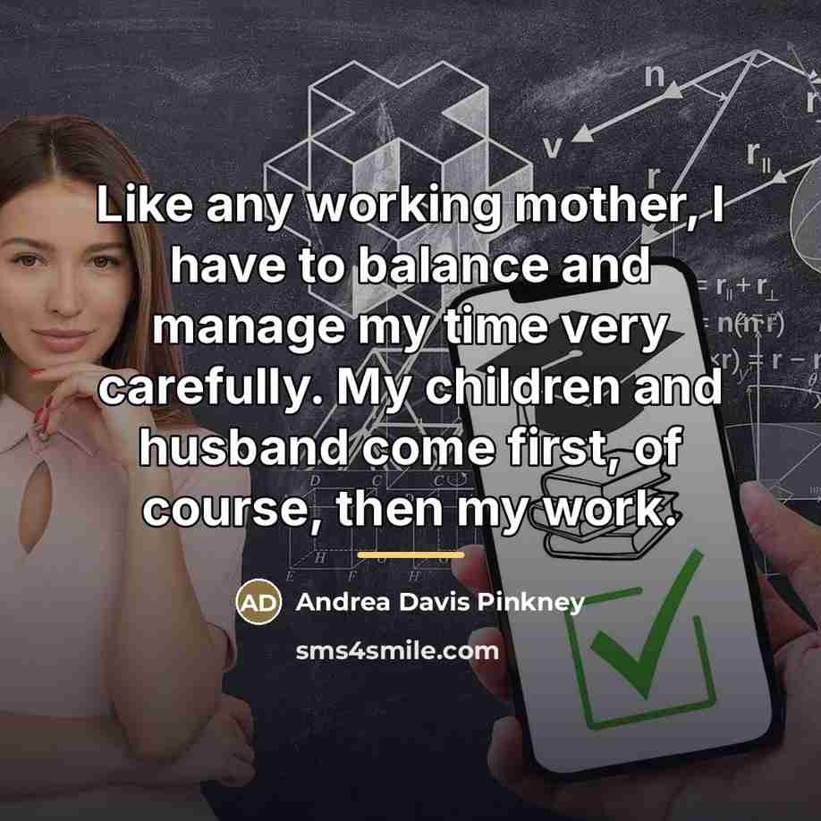 “Like any working mother, I have to balance and manage…” quote by Andrea Davis Pinkney