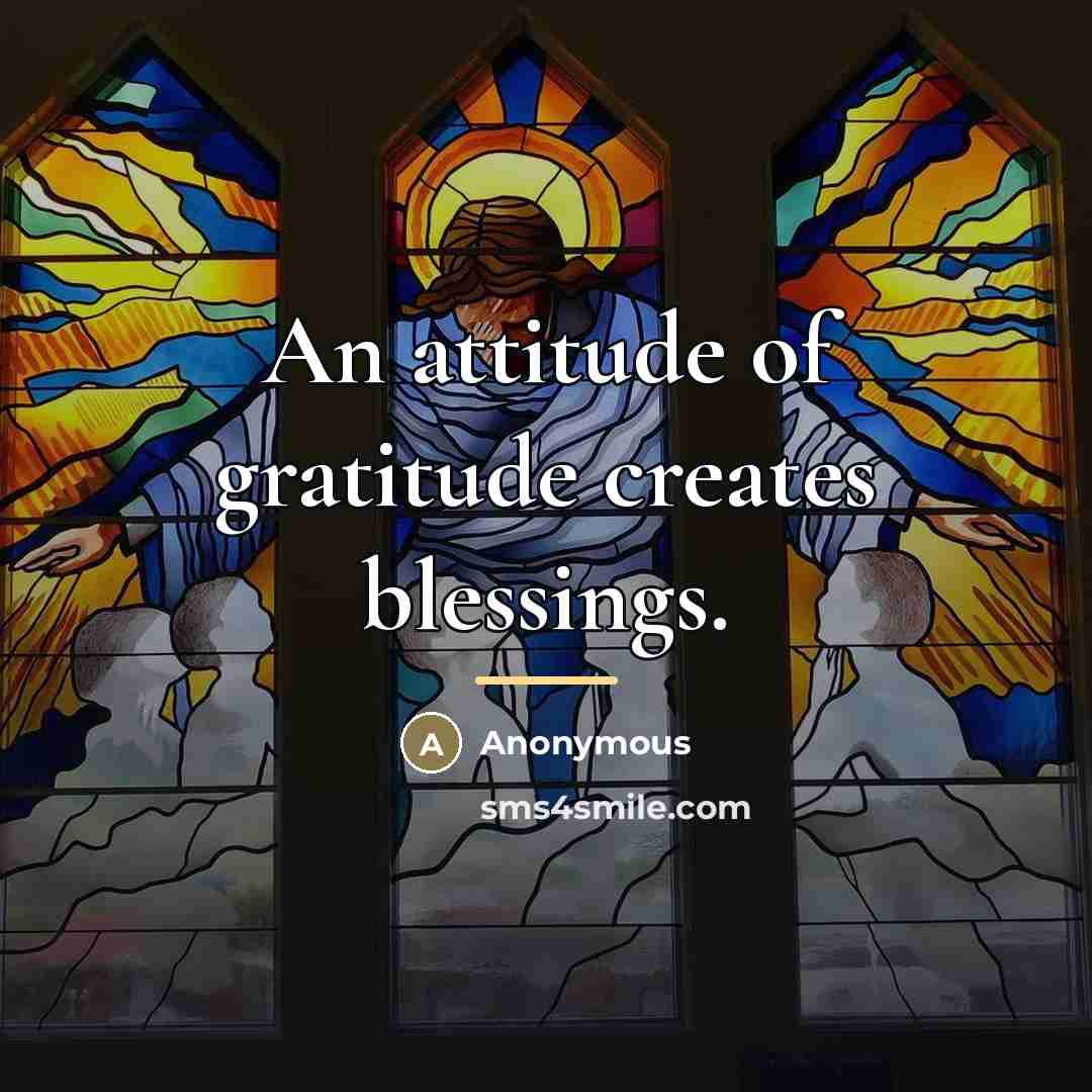 “An attitude of gratitude creates blessings.…” quote by Anonymous