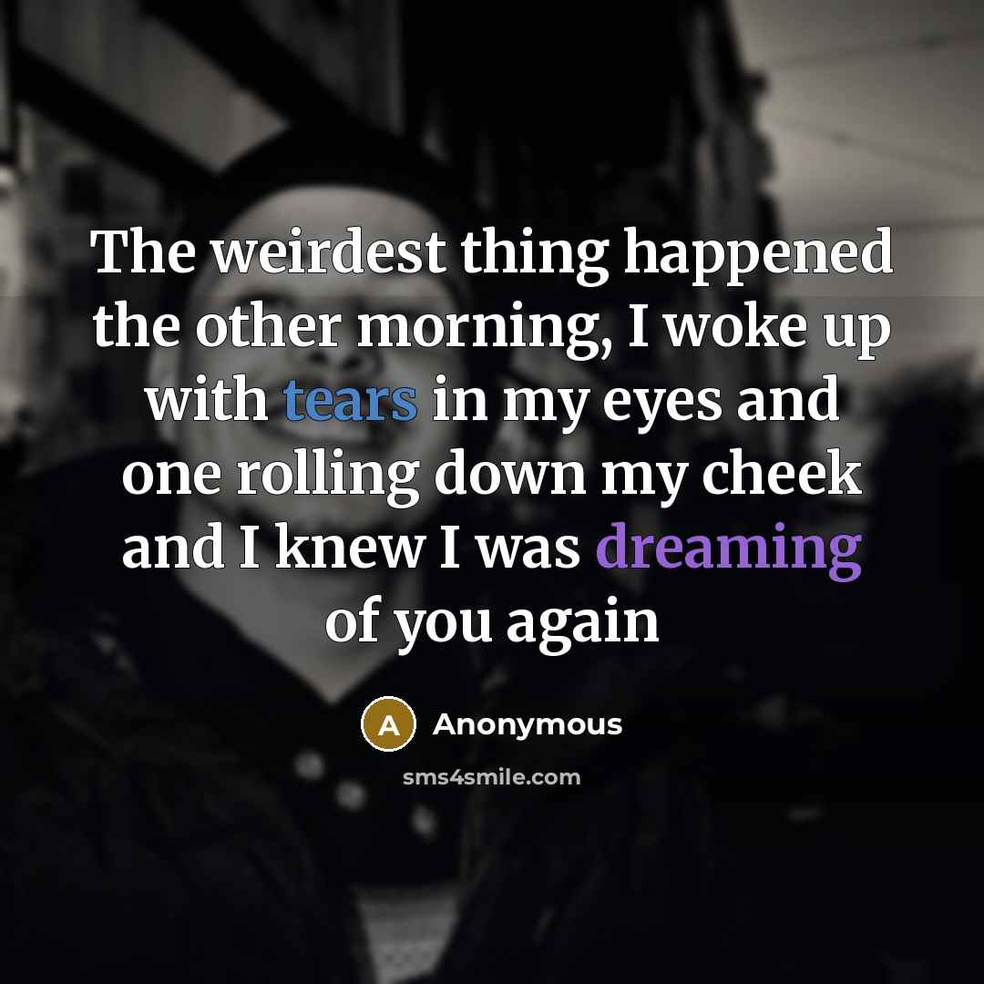 “The weirdest thing happened the other morning, I woke up…” quote by Anonymous