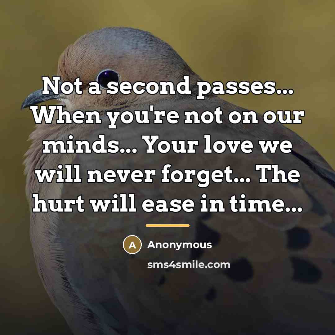 “Not a second passes... When you're not on our minds...…” quote by Anonymous