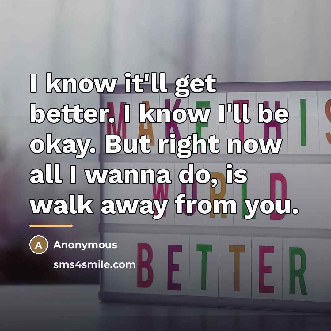 “I know it'll get better. I know I'll be okay.…” quote by Anonymous