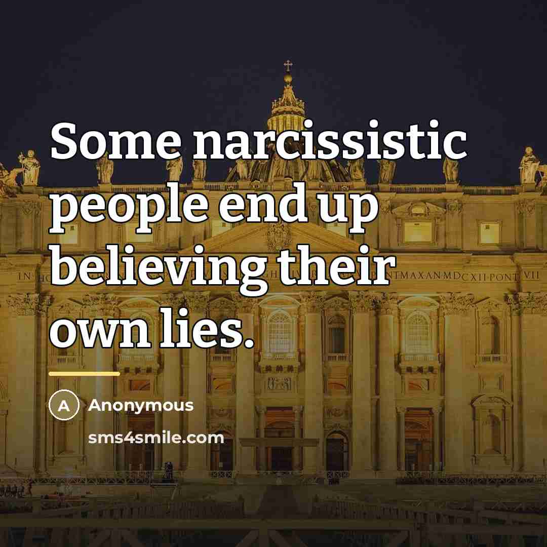 “Some narcissistic people end up believing their own lies.…” quote by Anonymous