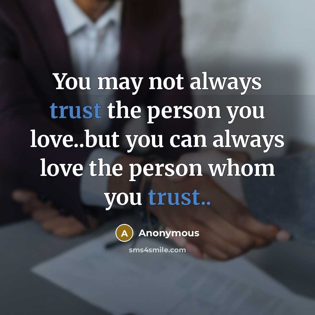 “You may not always trust the person you love..but you…” quote by Anonymous