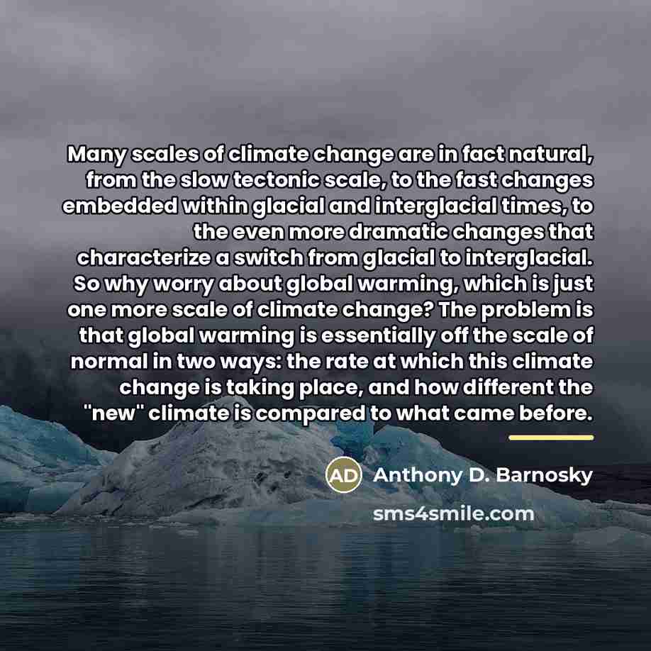 “Many scales of climate change are in fact natural, from…” quote by Anthony D. Barnosky