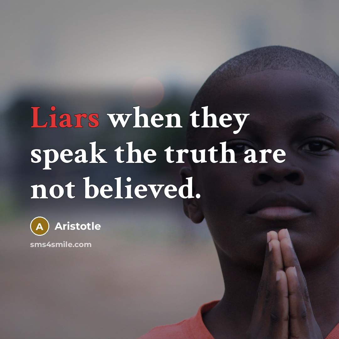 “Liars when they speak the truth are not believed.…” quote by Aristotle