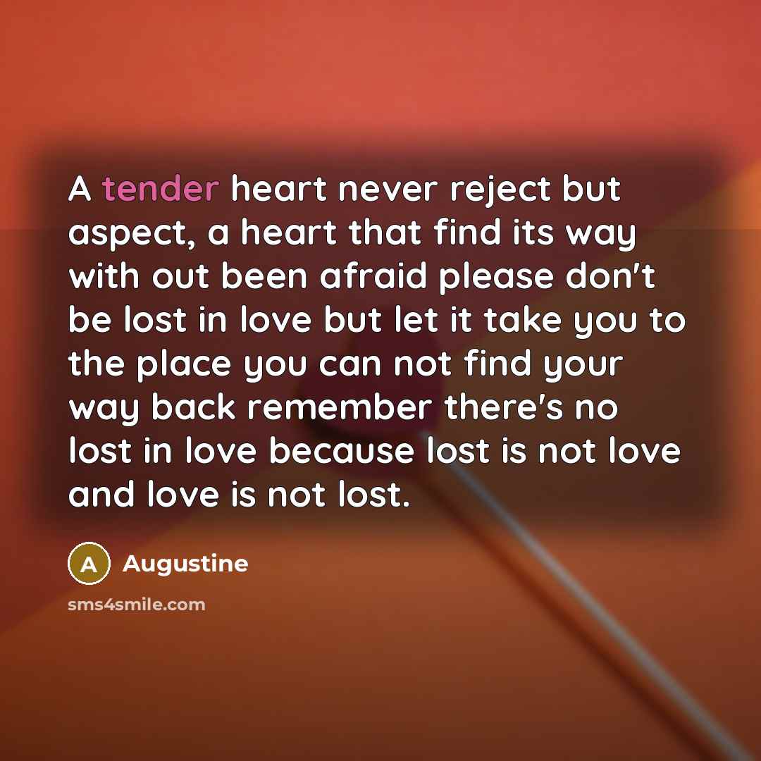 “A tender heart never reject but aspect, a heart that…” quote by Augustine