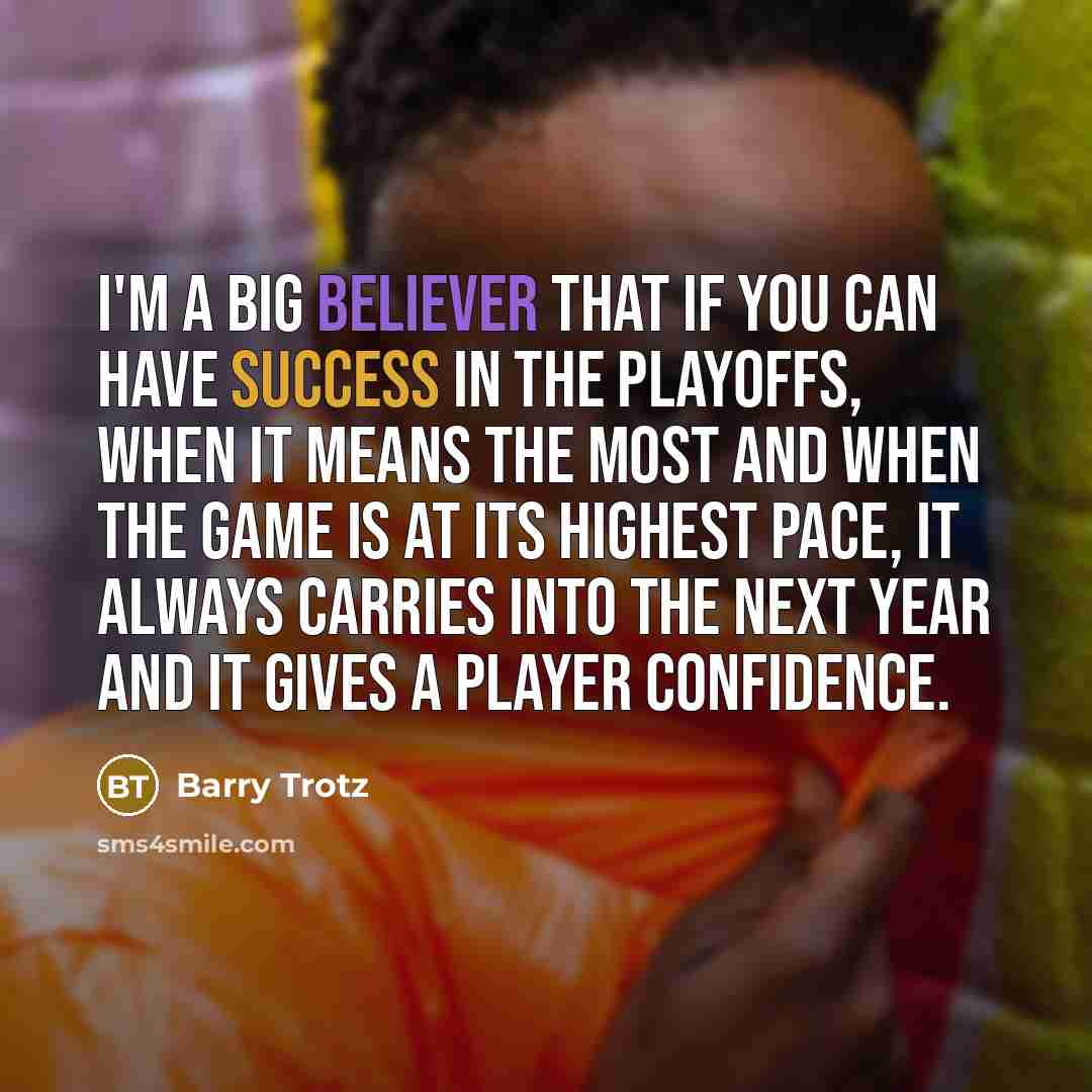 “I'm a big believer that if you can have success…” quote by Barry Trotz