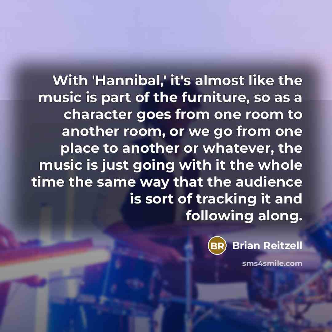“With 'Hannibal,' it's almost like the music is part of…” quote by Brian Reitzell