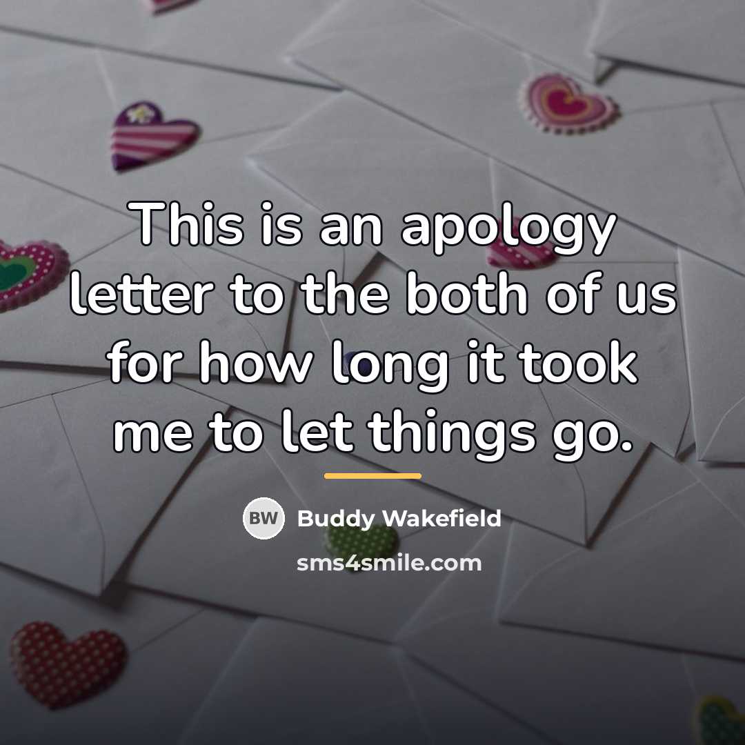 “This is an apology letter to the both of us…” quote by Buddy Wakefield