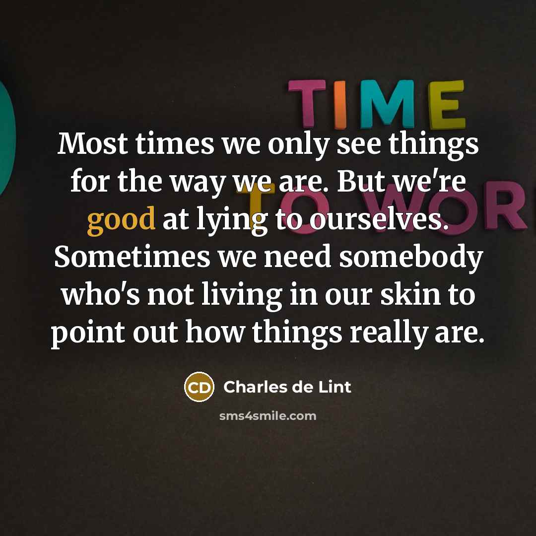 “Most times we only see things for the way we…” quote by Charles de Lint