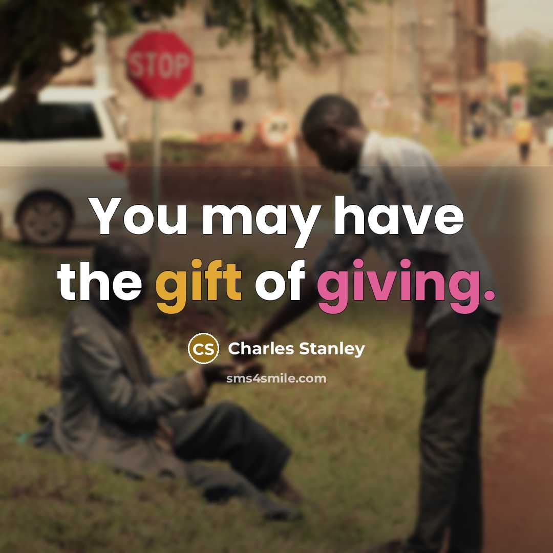 “You may have the gift of giving.…” quote by Charles Stanley